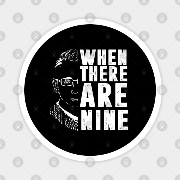 When There Are Nine Shirt Ruth Bader Ginsburg RBG Feminist Magnet by silvercoin